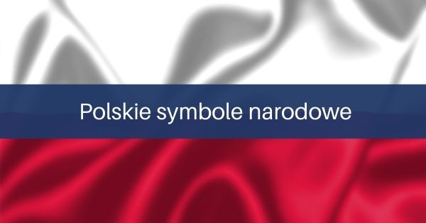 Polskie symbole narodowe – materiały na lekcje w klasach 1-3