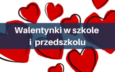20 pomysłów na walentynki w szkole i przedszkolu