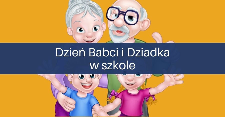 Dzień Babci i&nbsp;Dziadka w&nbsp;szkole – kreatywne pomysły dla&nbsp;klas 1-3