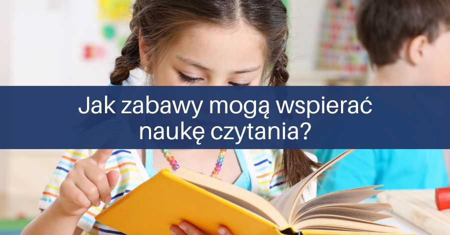 Jak zabawy mogą wspierać naukę czytania?