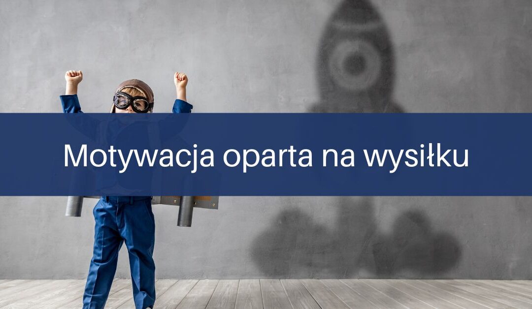 Motywacja oparta na&nbsp;wysiłku – jak chwalić dzieci, by&nbsp;budować ich pewność siebie?